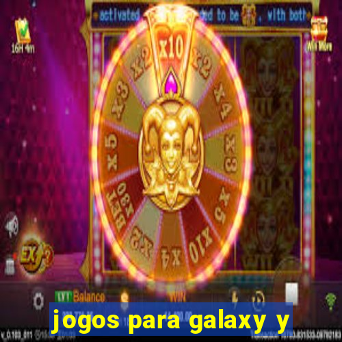 jogos para galaxy y